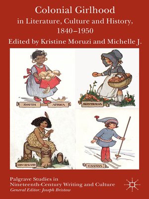 cover image of Colonial Girlhood in Literature, Culture and History, 1840-1950